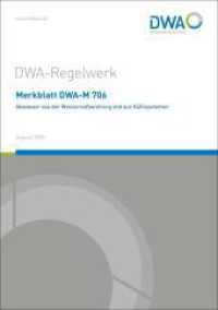 Merkblatt DWA-M 706 Abwasser aus der Wasseraufbereitung und aus Kühlsystemen (DWA-Regelwerk 706) （2025. 96 S. 19 Tabellen; Anhang mit Praxisbeispielen. 29.7 cm）