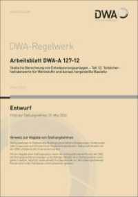 Arbeitsblatt DWA-A 127-12 Statische Berechnung von Entw&auml;sserungsanlagen - Teil 12:Teilsicherheitsbeiwerte f&uuml;r Werkstoffe und daraus hergestellte Bauteile (Entwurf) (DWA-Arbeitsblatt)