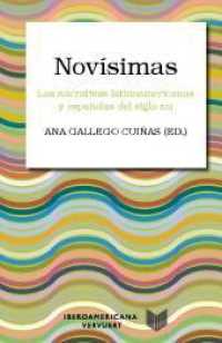 Novísimas : las narrativas latinoamericanas y españolas del siglo XXI (Letral 9) （2021. 529 S. 23 cm）
