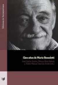 Cien años de Mario Benedetti (Ediciones de Iberoamericana 125) （2021. 414 S. 22 cm）