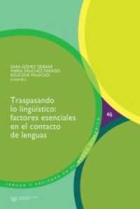 Traspasando lo lingüístico : factores esenciales en el contacto de lenguas (Lengua y Sociedad en el Mundo Hispánico /Language and Society in the Hispanic World 48) （2021. 209 S. 24 cm）