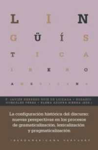 La configuración histórica del discurso : nuevas perspectivas en los procesos de gramaticalización, lexicalización y pra (Lingüística Iberøamericana 90) （2022. 328 S. 23 cm）