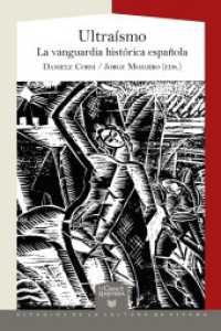 Ultraísmo : la vanguardia histórica española (La Casa de la Riqueza. Estudios de Cultura de España 72) （2023. 532 S. 22 cm）