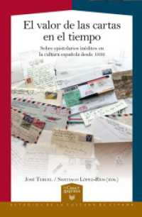 El valor de las cartas en el tiempo : sobre epistolarios inéditos en la cultura española desde 1936 (La Casa de la Riqueza. Estudios de Cultura de España 74) （2023. 388 S. 23 cm）