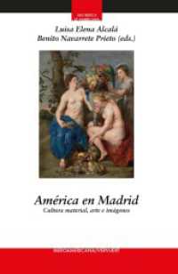 América en Madrid : cultura material, arte e imágenes (Ars Iberica et Americana 23) （2023. 357 S. 31 cm）
