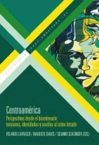 [Más información] Centroamérica : perspectivas desde el bicentenario : tensiones, identidades y asedios al istmo letrado (Bibliotheca Ibero-Americana 194) （2024. 177 S. 23 cm）