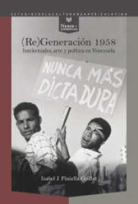 (Re)Generación 1958 : intelectuales, arte y política en Venezuela (Nexos y Diferencias 86) （2025. 455 S. 22 cm）