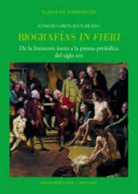 Biografías "in fieri" : de la literatura áurea a la prensa periódica del siglo XIX (Clásicos Hispánicos 37) （2024. 302 S. 24 cm）