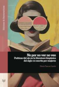 No por no ver no veo : poéticas del ojo en la literatura hispánica del siglo XXI escrita por mujeres (Ediciones de Iberoamericana 157) （2025. 375 S. 22 cm）