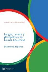 Lengua, cultura y glotopolítica en Guinea Ecuatorial : una mirada histórica (Lengua y Sociedad en el Mundo Hispánico /Language and Society in the Hispanic World 57) （2025. 248 S. 22 cm）