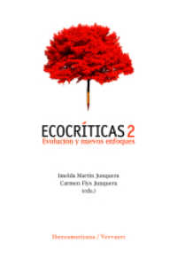 Ecocr&iacute;ticas 2 : evoluci&oacute;n y nuevos enfoques