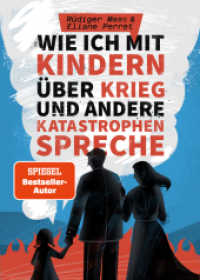 Wie ich mit Kindern über Krieg und andere Katastrophen spreche : Der Ratgeber für Erziehende, Lehrpersonen und Pädagogen （2022. 94 S. 11 x 120 mm）