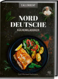 Norddeutsche Küchenklassiker : Heimatküche mit CALLEkocht. Vom saftigen Forellenfilet über zarten Rehrücken bis zum süßen Franzbrötchen. Gutbürgerliche deutsche Küche für jedermann （2022. 176 S. 17 x 24 cm）