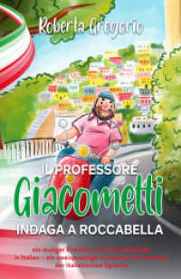 Il Professore Giacometti indaga a Roccabella : ein mutiger Ermittler und sein Dorfalltag in Italien - ein zweisprachiger Lernkrimi für Lernende der italienischen Sprache （2021. 227 S. 13 Abb. 21.59 cm）