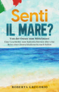 Senti il mare? : Von der Ostsee zum Mittelmeer: Eine Geschichte zum Italienischlernen über eine Reise einer Deutschitalienerin nach Italien （2024. 178 S. 15 Abb. 21.59 cm）