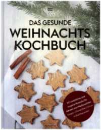 Das gesunde Weihnachtskochbuch : 50 natürliche und vegane Rezepte für Advent und Weihnachten (vegan, glutenfrei, ohne Industriezucker) （2022. 140 S. 25 cm）