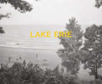 Lynn Whitney : Lake Erie （2023. 128 S. 55 Duoton-Abb. 24 x 30 cm）