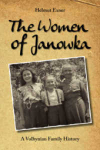 The Women of Janowka : A Volhynian Family History （2., überarb. Aufl., erw. Aufl. 2021. 212 S. var. b/w ill., 3 maps）
