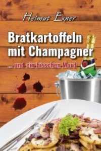 Bratkartoffeln mit Champagner : ... und ein bisschen Mord （2. Aufl. 2021. 176 S. 19 cm）