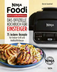 Ninja Foodi Grill & Heißluftfritteuse : Das offizielle Kochbuch für Einsteiger. 75 leckere Rezepte für Indoor-Grill und Heißluftfritteuse （2021. 208 S. 240 mm）