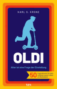 Oldi : Alter ist eine Frage der Einstellung. 50 Inspirationen f&uuml;r dein sch&ouml;nes neues Leben im Ruhestand