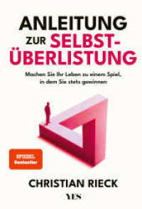 Anleitung zur Selbstüberlistung : Machen Sie Ihr Leben zu einem Spiel, in dem Sie stets gewinnen. Geniale Lifehacks aus der Spieltheorie. (SPIEGEL-Bestseller) （2023. 368 S. 215 mm）