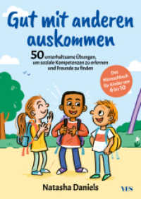 Gut mit anderen auskommen : Das Mitmachbuch für Kinder von 6 bis 10. 50 unterhaltsame Übungen, um soziale Kompetenzen zu erlernen und Freunde zu finden （2024. 160 S. 240 mm）