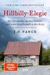 Hillbilly-Elegie : Die Geschichte meiner Familie und einer Gesellschaft in der Krise. »Ein mitreißendes, bewegendes, kluges Buch.« Der Spiegel （2024. 304 S. 187 mm）