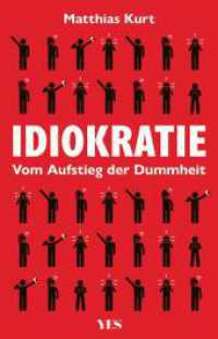 Idiokratie : Vom Aufstieg der Dummheit. Der Niedergang von Anstand, Bildung und Moral （2025. 200 S. 210 mm）