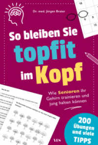 So bleiben Sie topfit im Kopf : Wie Senioren ihr Gehirn trainieren und jung halten können - mit vielen Tipps und 150 Übungen. Das Übungsbuch für das Gedächtnistraining und Konzentrationstraining （2025. 200 S. 215 mm）