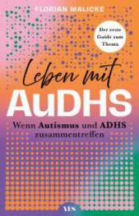 Leben mit AuDHS : Wenn Autismus und ADHS zusammentreffen. Der erste Guide zum Thema （1. Auflage）
