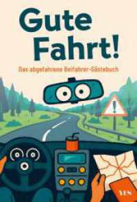 Gute Fahrt! : Das abgefahrene Beifahrer-G&auml;stebuch （1. Auflage）