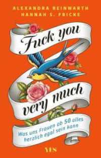 Fuck you very much : Was uns Frauen ab 50 alles herzlich egal sein kann （1. Auflage）