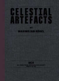 Maximilian Rödel - Celestial Artefacts （2022. 96 S. 64 Abb. 36 cm）