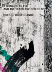 Gregor Hildebrandt - A Blink of an Eye and the Years are Behind us （2022. 288 S. 131 Abb. 31.5 cm）