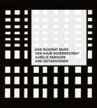 "Das Quadrat muss den Raum beherrschen!" - Aurélie Nemours und Zeitgenossen （2024. 152 S. 68 Abb. 21 cm）