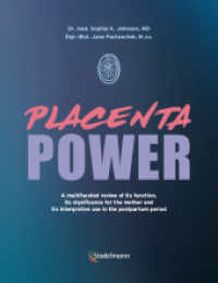 Placenta Power : A multifaceted review of its function, its significance for the mother and its integrative use in the postpartum period （2025. 190 S. 19 SW-Zeichn., 10 Tabellen, 2 Abb., 10 Farbabb. 22 cm）