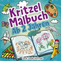 Kritzelmalbuch Ab 2 Jahren : Das Große Kritzelbuch Für Kinder Ab 2 Jahren Mit 70 Motiven Zum Ausmalen Und Zeichnen Lernen! Ideal Für Den Kindergarten! (Kritzelmalbuch Ab 2 Jahren 1) （2024. 144 S. 210 mm）