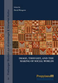 Image, Thought, and the Making of Social Worlds (Freiburger Studien zur Archäologie & Visuellen Kultur 3 3) （2022. 380 S. 85 Farbabb. 246 mm）