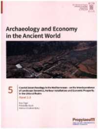 Coastal Geoarchaeology in the Mediterranean - on the Interdependence of Landscape                Dynamics, Harbour Insta : Panel 2.3 (Archaeology and Economy in the Ancient World / Proceedings of the 19th                International Con) （2022. 76 S. 24 Farbabb. 280 mm）