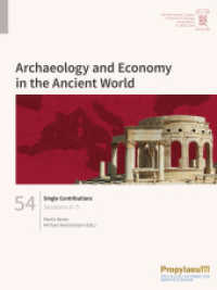 Single Contributions : Sessions 4-5 (Archaeology and Economy in the Ancient World / Proceedings of the 19th                International Con) （2023. 544 S. 101 Farbabb. 280 mm）
