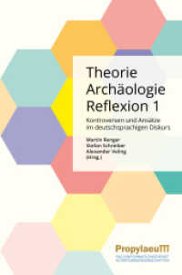 Theorie | Archäologie | Reflexion 1 : Kontroversen und Ansätze im deutschsprachigen Diskurs (Theoriedenken in der Archäologie / (TidA) 1) （2023. 512 S. 50 Farbabb. 241 mm）