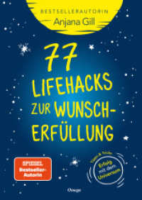 77 Lifehacks zur Wunscherf&uuml;llung : Tipps + Tricks: Erfolg mit dem Universum