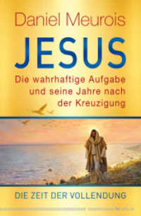 Jesus. Die wahrhaftige Aufgabe und seine Jahre nach der Kreuzigung : Die Zeit der Vollendung （2023. 736 S. 21.5 cm）