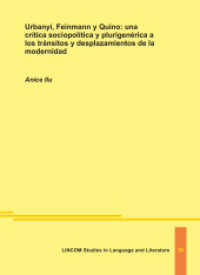 Urbanyi, Feinmann y Quino: una cr&iacute;tica sociopol&iacute;tica y plurigen&eacute;rica a los tr&aacute;nsitos y desplazamientos de la modernidad （2022. 320 S. 4 x 17 cm）