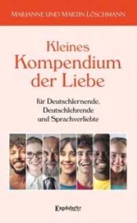 Kleines Kompendium der Liebe für Deutschlernende, Deutschlehrende und Sprachverliebte （2021. 177 S. z. T. farb. Abb. 21 cm）