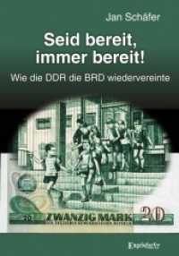 Seid bereit, immer bereit! : Wie die DDR die BRD wiedervereinte. Erzählung （2021. 222 S. 21 cm）