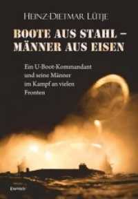 Boote aus Stahl - Männer aus Eisen : Ein U-Boot-Kommandant und seine Männer im Kampf an vielen Fronten （2021. 521 S. 21 cm）
