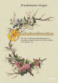 Gnadenkonfirmation : Für den Konfirmandenjahrgang 1952 in Gebesee und für alle, die wissen wollen, was "Gnade" ist. （2021. 128 S. farb. Abb. 21 cm）