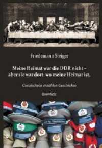 Meine Heimat war die DDR nicht - aber sie war dort, wo meine Heimat ist. : Geschichten erzählen Geschichte （2021. 180 S. 21.5 cm）